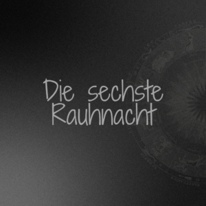 die sechste rauhnacht